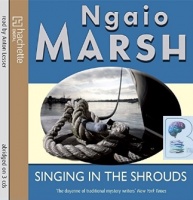 Singing in the Shrouds written by Ngaio Marsh performed by Anton Lesser on CD (Abridged)